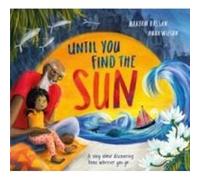 Until You Find The Sun: A story about discovering home wherever you go