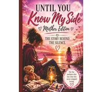 Until You Know My Side: Mother Edition: A Guided Journal for Mothers Separated From Their Children