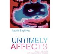 Untimely Affects: Gilles Deleuze And An Ethics Of Cinema (Plateaus - New Directions In Deleuze Studies) (Paperback) Nadine Boljkovac, (Auteur)