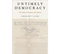 Untimely Democracy - Laski Gregory Assistant Professor of English Assistant Professor of English United States Air Force Academy - Oxford University Press Laski Gregory Assistant Professor of English 