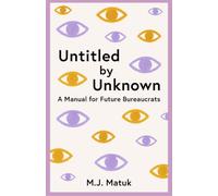 Untitled by Unknown: A Manual for Future Bureaucrats