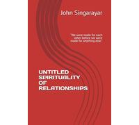 UNTITLED SPIRITUALITY OF RELATIONSHIPS: "We were made for each other before we were made for anything else."
