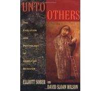 Unto Others: The Evolution and Psychology of Unselfish Behavior