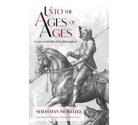Unto the Ages of Ages: Essays on Political Traditionalism