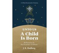 Unto Us a Child Is Born Reflections on the Promises of Advent - J.R. Hudberg - Our Daily Bread Publishing - ebook (ePub) - Livre