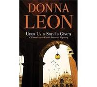 Unto Us a Son Is Given : A Comissario Guido Brunetti Mystery Donna Leon (Auteur)