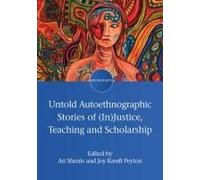 Untold Autoethnographic Stories Of (In)Justice, Teaching And Scholarship