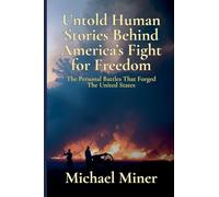 Untold Human Stories Behind America's Fight for Freedom