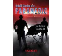 Untold Stories of a Paramedic: True Stories of Life on the Job