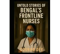 Untold Stories of Bengal's Frontline Nurses