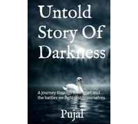 Untold Story Of Darkness: A journey through love, grief, and the battles we fight inside ourselves.