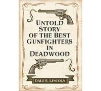 Untold Story Of The Best Gunfighters In Deadwood