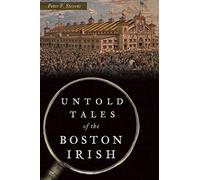Untold Tales Of The Boston Irish