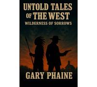 Untold Tales of The West: Wilderness of Sorrows