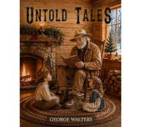 UNTOLD TALES: The Frontier Memories of Grandfather George