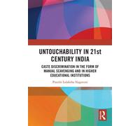 Untouchability in 21st Century India Caste Discrimination in the form of Manual Scavenging and in Higher Educational Institutions - Preethi Lolaksha Nagaveni - Routledge India - ebook (ePub) - Livre