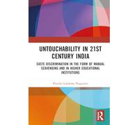 Untouchability in 21st Century India: Caste Discrimination in the Form of Manual Scavenging and in Higher Educational Institutions