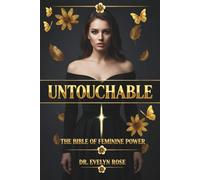 UNTOUCHABLE: Self-Help Guide and Workbook for Women: Master Dark Feminine Energy, Persuasion, Influence to Solve Your Problems with Business, Money, ... & Win. The Perfect Gift for Yourself.
