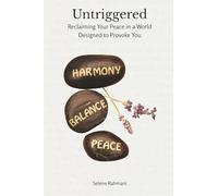 Untriggered: Reclaiming Your Peace in a World Designed to Provoke You