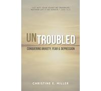 Untroubled: Conquering Anxiety, Fear, and Depression