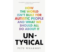 Untypical: How the World Isn’t Built for Autistic People and What We Should All Do About it