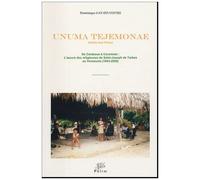 Unuma Tejemonae (Union Mes Frères) - De Cantaous À Coromoto : L'oeuvre Des Religieuses De Saint-Joseph De Tarbes Au Vénézuela (1843-2000)