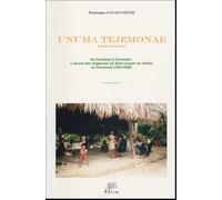 Unuma Tejemonae (Union Mes Frères) - De Cantaous À Coromoto : L'oeuvre Des Religieuses De Saint-Joseph De Tarbes Au Vénézuela (1843-2000)