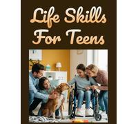 Unusual Life Skills For Teens: 25 Practical Skills They Don't Teach in School but Every Teen Needs to Succeed Today