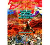 Unusual Occurrences on the Road to Unlimited Devotion: Collected Stories from the Road, Hotels, Parking Lots & Dance Floors of Grateful Dead Tour