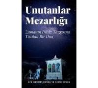 Unutanlar Mezarl - Zamann Dilsiz Tanrsna Yazlan Bir Dua (Turkish Edition)