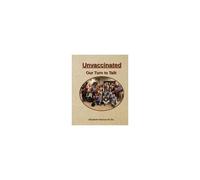 Unvaccinated... Our Turn To Talk
