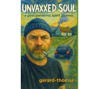 Unvaxxed Soul: a post-pandemic spirit journey