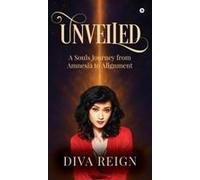 Unveiled : A Souls Journey From Amnesia To Alignment Paperback Book By Diva Reign