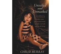 Unveiled and Unmasked: A testimony of hidden roots, an unveiled mind, and the God who saw me all along.