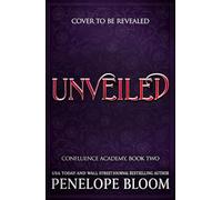 Unveiled (Confluence Academy Book 2): Return to romantasy's deadliest military academy...