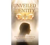Unveiled Identity: From Insignificance to Embracing Your Royal Identity in Christ