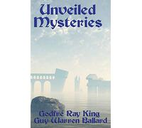 Unveiled Mysteries: The Teachings of the Ascended Masters