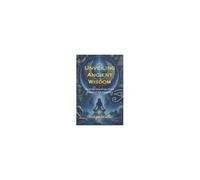 Unveiling Ancient Wisdom: Mystical Teachings Of The Gospel Of The Egyptians