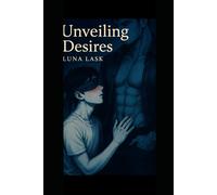 Unveiling Desires: “A steamy MM gay romance of forbidden desire, possessive passion and dark romance-where secrets, betrayal and dangerous love collide in a story readers can’t resist.”