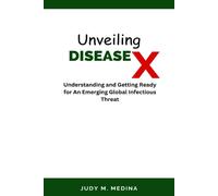 Unveiling Disease X: Understanding And Getting Ready For An Emerging Global Infectious Threat