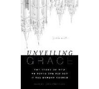 Unveiling Grace: The Story Of How We Found Our Way Out Of The Mormon Church