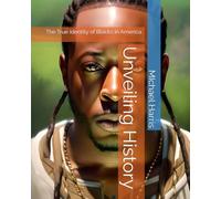 Unveiling History: The True Identity of Blacks in America