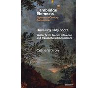 Unveiling Lady Scott: Walter Scott, French Influence and Transcultural Connections