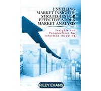Unveiling Market Insights: Strategies for Effective Stock Market Analysis: Insights and Perspectives for Informed Investing