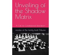 Unveiling of the Shadow Matrix: A Call for Constitutional Liberation<