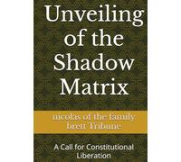 Unveiling of the Shadow Matrix: A Call for Constitutional Liberation