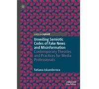 Unveiling Semiotic Codes of Fake News and Misinformation - Tatiana Iskanderova - Springer International Publishing AG - Livre en Anglais - Hardback Tatiana IskanderovaTatiana Iskanderova (Auteur)