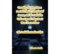 Unveiling the Deep State: Invisible Rulers, Presidential Secrets, and the Forbidden Urban Legends They Don't Want You to Know