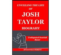 UNVEILING THE LIFE OF JOSH TAYLOR BIOGRAHY: Undisputed Scottish Boxer