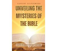 Unveiling the Mysteries of the Bible: A Guide to Understanding Scripture